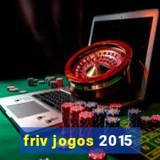 friv jogos 2015